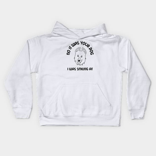 No It Was Your Dog I Was Smiling At Kids Hoodie by Cor Designs